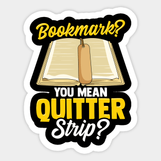 Bookmark? You Mean Quitter Strip? Bookworm Pun Sticker